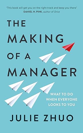 The Making of a Manager by Julie Zhou