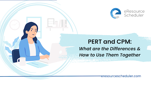 PERT and CPM: What are the Differences and How to Use Them Together