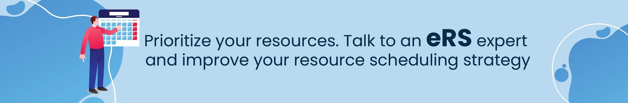 Prioritize your resources. Talk to an eRS expert